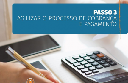 PASSO 3 – AGILIZAR O PROCESSO DE COBRANÇA